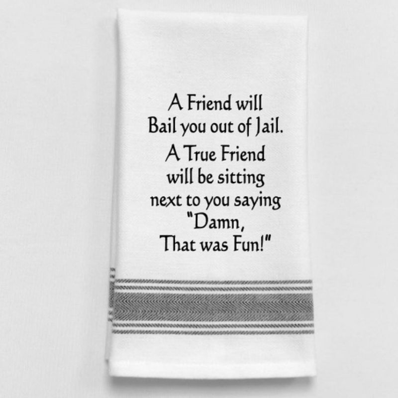 A Friend will Bail Tea Towel